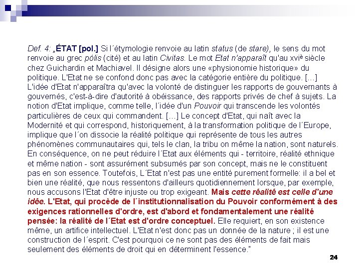 Def. 4: „ÉTAT [pol. ] Si l´étymologie renvoie au latin status (de stare), le