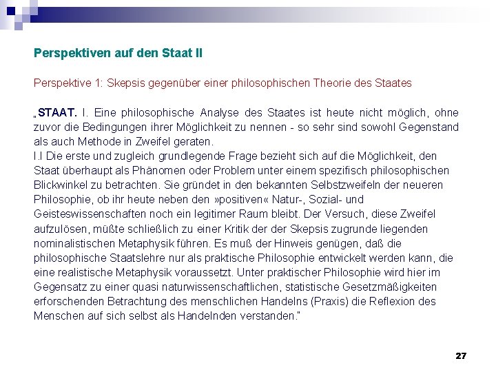 Perspektiven auf den Staat II Perspektive 1: Skepsis gegenüber einer philosophischen Theorie des Staates Perspektiven auf den Staat II Perspektive 1: Skepsis gegenüber einer philosophischen Theorie des Staates