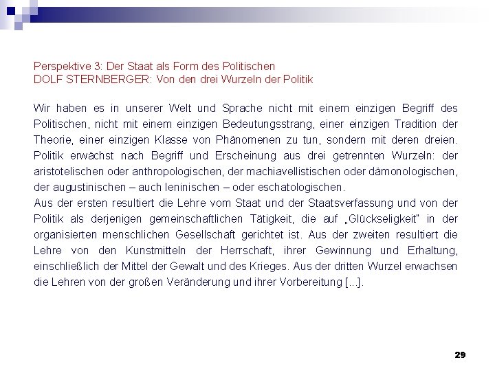 Perspektive 3: Der Staat als Form des Politischen DOLF STERNBERGER: Von den drei Wurzeln Perspektive 3: Der Staat als Form des Politischen DOLF STERNBERGER: Von den drei Wurzeln