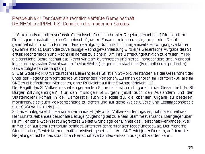 Perspektive 4: Der Staat als rechtlich verfaßte Gemeinschaft REINHOLD ZIPPELIUS: Definition des modernen Staates Perspektive 4: Der Staat als rechtlich verfaßte Gemeinschaft REINHOLD ZIPPELIUS: Definition des modernen Staates