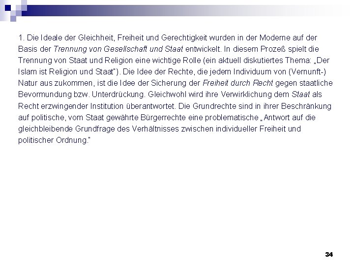 1. Die Ideale der Gleichheit, Freiheit und Gerechtigkeit wurden in der Moderne auf der 1. Die Ideale der Gleichheit, Freiheit und Gerechtigkeit wurden in der Moderne auf der
