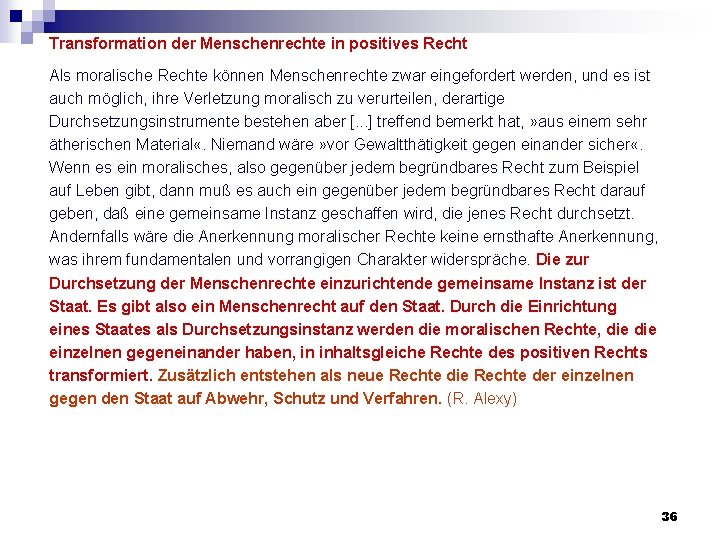 Transformation der Menschenrechte in positives Recht Als moralische Rechte können Menschenrechte zwar eingefordert werden, Transformation der Menschenrechte in positives Recht Als moralische Rechte können Menschenrechte zwar eingefordert werden,