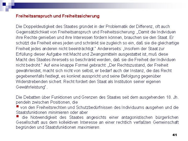 Freiheitsanspruch und Freiheitssicherung Die Doppeldeutigkeit des Staates gründet in der Problematik der Differenz, oft Freiheitsanspruch und Freiheitssicherung Die Doppeldeutigkeit des Staates gründet in der Problematik der Differenz, oft
