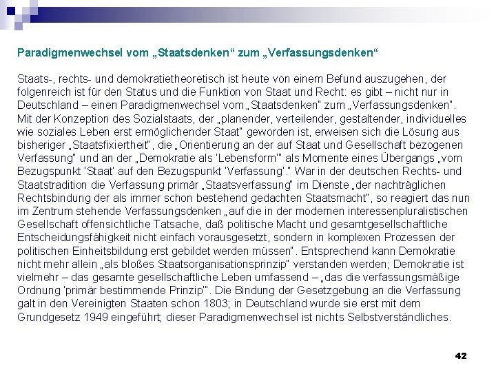 Paradigmenwechsel vom „Staatsdenken“ zum „Verfassungsdenken“ Staats-, rechts- und demokratietheoretisch ist heute von einem Befund Paradigmenwechsel vom „Staatsdenken“ zum „Verfassungsdenken“ Staats-, rechts- und demokratietheoretisch ist heute von einem Befund