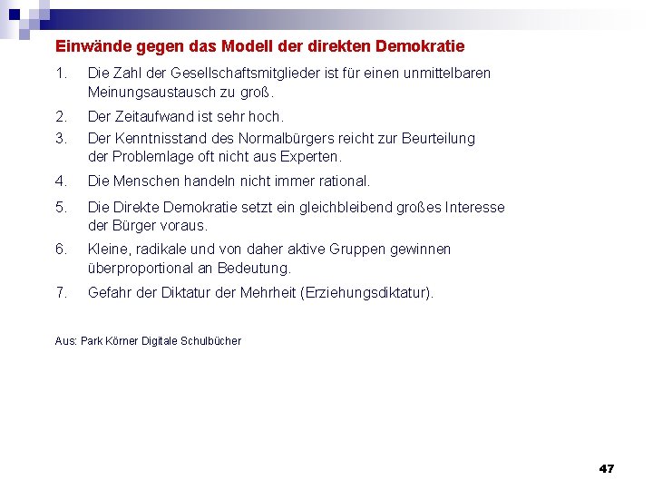 Einwände gegen das Modell der direkten Demokratie 1. Die Zahl der Gesellschaftsmitglieder ist für Einwände gegen das Modell der direkten Demokratie 1. Die Zahl der Gesellschaftsmitglieder ist für