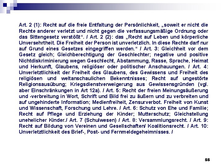 Art. 2 (1): Recht auf die freie Entfaltung der Persönlichkeit, „soweit er nicht die Art. 2 (1): Recht auf die freie Entfaltung der Persönlichkeit, „soweit er nicht die