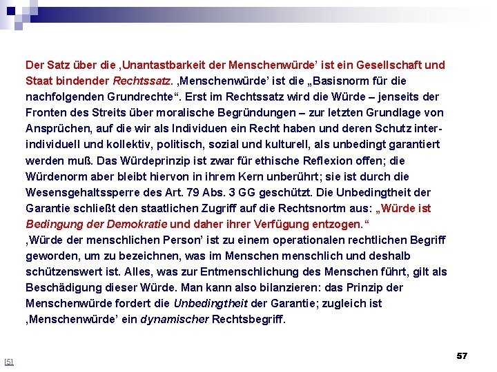 Der Satz über die , Unantastbarkeit der Menschenwürde’ ist ein Gesellschaft und Staat bindender Der Satz über die , Unantastbarkeit der Menschenwürde’ ist ein Gesellschaft und Staat bindender