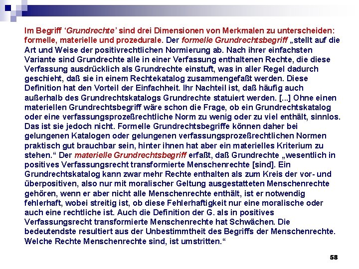 Im Begriff ‘Grundrechte’ sind drei Dimensionen von Merkmalen zu unterscheiden: formelle, materielle und prozedurale. Im Begriff ‘Grundrechte’ sind drei Dimensionen von Merkmalen zu unterscheiden: formelle, materielle und prozedurale.
