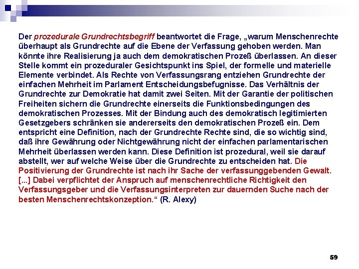 Der prozedurale Grundrechtsbegriff beantwortet die Frage, „warum Menschenrechte überhaupt als Grundrechte auf die Ebene Der prozedurale Grundrechtsbegriff beantwortet die Frage, „warum Menschenrechte überhaupt als Grundrechte auf die Ebene