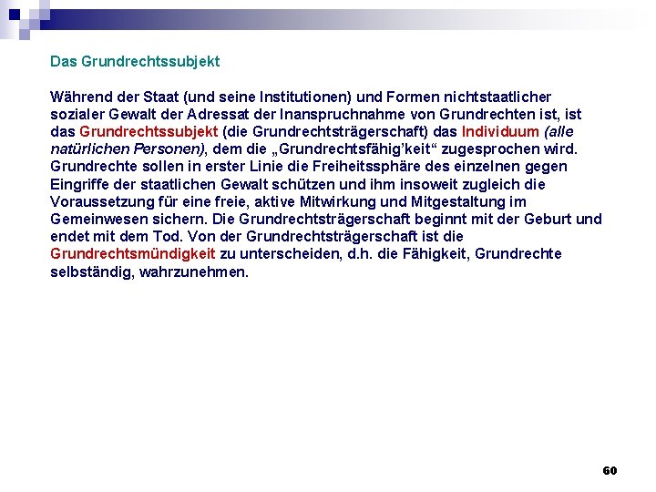 Das Grundrechtssubjekt Während der Staat (und seine Institutionen) und Formen nichtstaatlicher sozialer Gewalt der Das Grundrechtssubjekt Während der Staat (und seine Institutionen) und Formen nichtstaatlicher sozialer Gewalt der