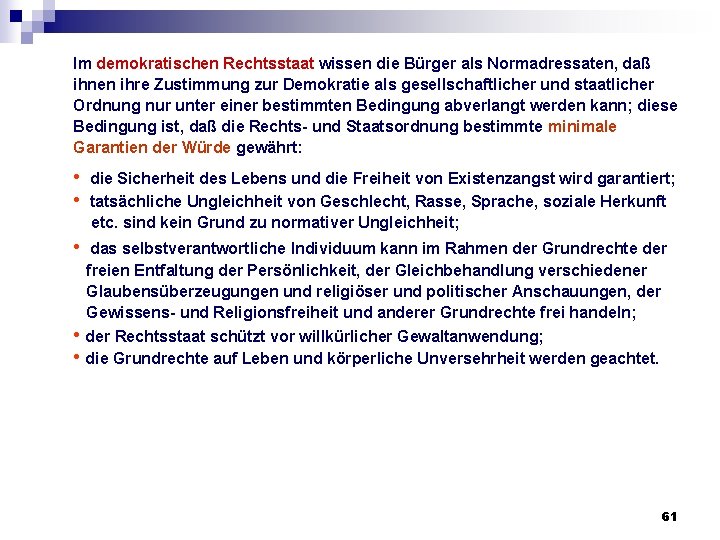 Im demokratischen Rechtsstaat wissen die Bürger als Normadressaten, daß ihnen ihre Zustimmung zur Demokratie Im demokratischen Rechtsstaat wissen die Bürger als Normadressaten, daß ihnen ihre Zustimmung zur Demokratie