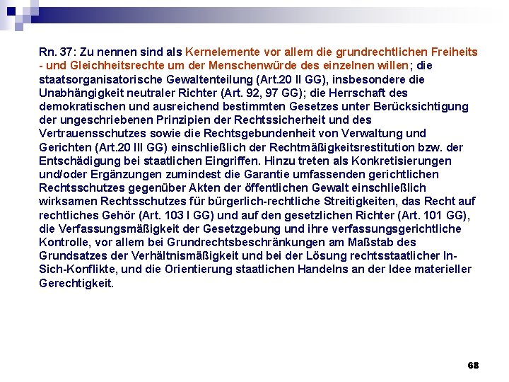 Rn. 37: Zu nennen sind als Kernelemente vor allem die grundrechtlichen Freiheits - und Rn. 37: Zu nennen sind als Kernelemente vor allem die grundrechtlichen Freiheits - und