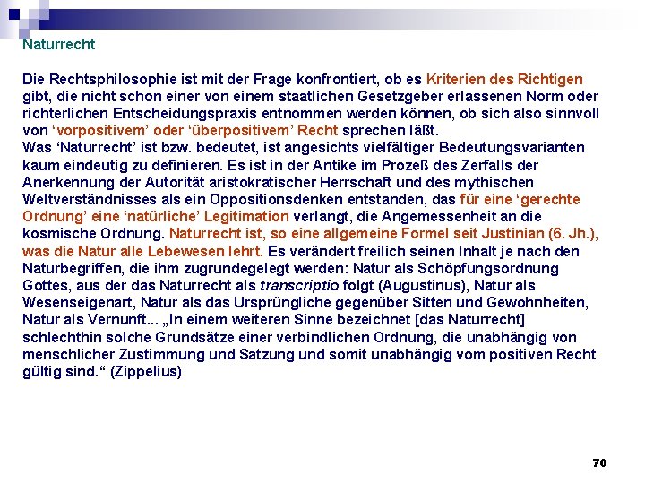 Naturrecht Die Rechtsphilosophie ist mit der Frage konfrontiert, ob es Kriterien des Richtigen gibt, Naturrecht Die Rechtsphilosophie ist mit der Frage konfrontiert, ob es Kriterien des Richtigen gibt,