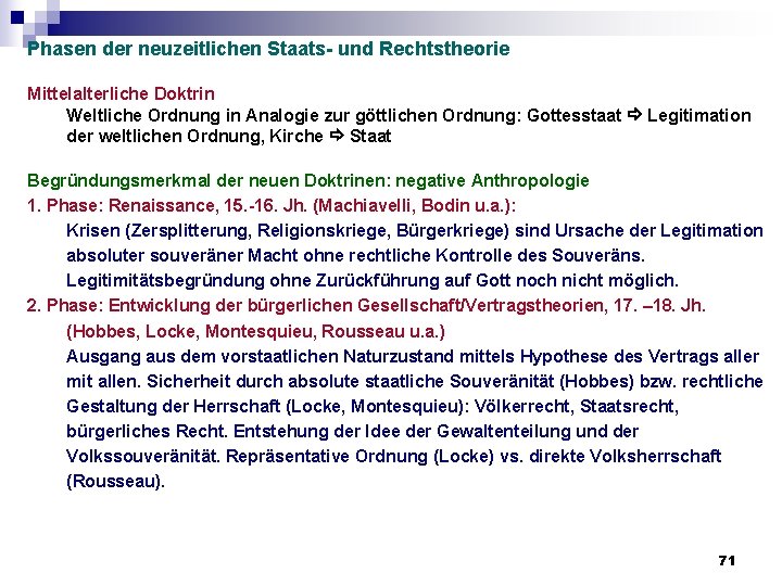 Phasen der neuzeitlichen Staats- und Rechtstheorie Mittelalterliche Doktrin Weltliche Ordnung in Analogie zur göttlichen Phasen der neuzeitlichen Staats- und Rechtstheorie Mittelalterliche Doktrin Weltliche Ordnung in Analogie zur göttlichen