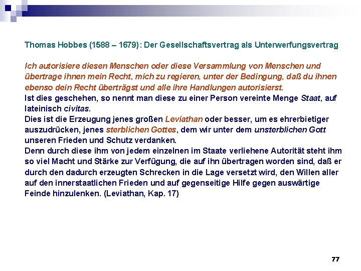 Thomas Hobbes (1588 – 1679): Der Gesellschaftsvertrag als Unterwerfungsvertrag Ich autorisiere diesen Menschen oder Thomas Hobbes (1588 – 1679): Der Gesellschaftsvertrag als Unterwerfungsvertrag Ich autorisiere diesen Menschen oder