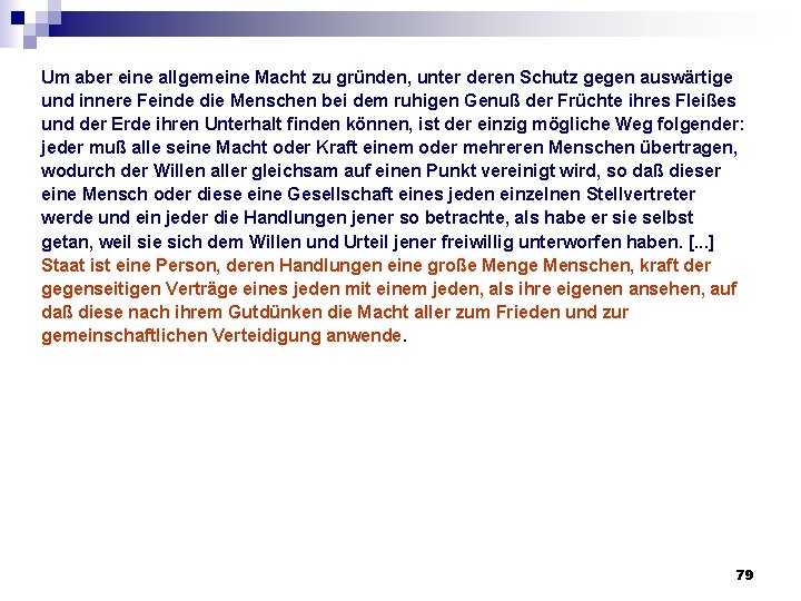 Um aber eine allgemeine Macht zu gründen, unter deren Schutz gegen auswärtige und innere Um aber eine allgemeine Macht zu gründen, unter deren Schutz gegen auswärtige und innere