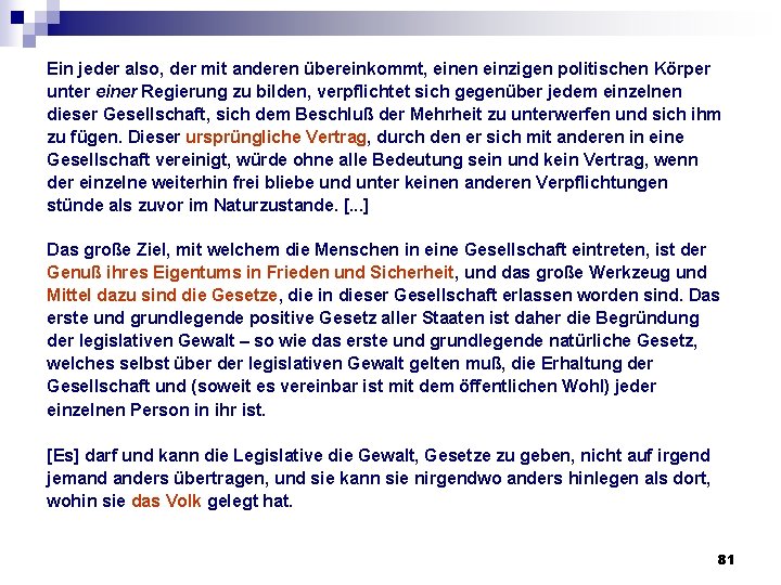 Ein jeder also, der mit anderen übereinkommt, einen einzigen politischen Körper unter einer Regierung Ein jeder also, der mit anderen übereinkommt, einen einzigen politischen Körper unter einer Regierung