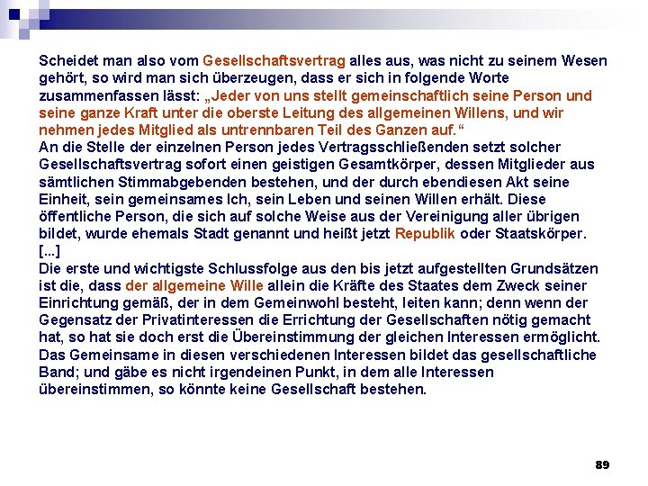 Scheidet man also vom Gesellschaftsvertrag alles aus, was nicht zu seinem Wesen gehört, so Scheidet man also vom Gesellschaftsvertrag alles aus, was nicht zu seinem Wesen gehört, so