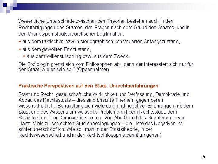 Wesentliche Unterschiede zwischen den Theorien bestehen auch in den Rechtfertigungen des Staates, den Fragen Wesentliche Unterschiede zwischen den Theorien bestehen auch in den Rechtfertigungen des Staates, den Fragen