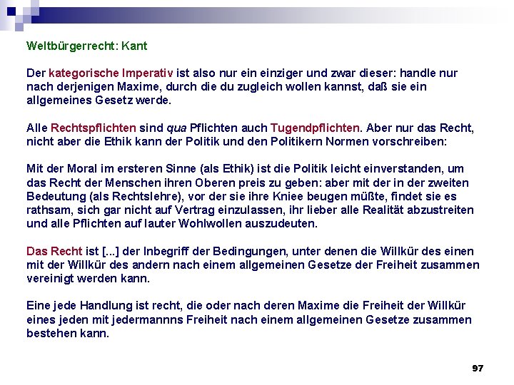 Weltbürgerrecht: Kant Der kategorische Imperativ ist also nur einziger und zwar dieser: handle nur Weltbürgerrecht: Kant Der kategorische Imperativ ist also nur einziger und zwar dieser: handle nur