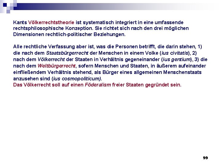 Kants Völkerrechtstheorie ist systematisch integriert in eine umfassende rechtsphilosophische Konzeption. Sie richtet sich nach Kants Völkerrechtstheorie ist systematisch integriert in eine umfassende rechtsphilosophische Konzeption. Sie richtet sich nach