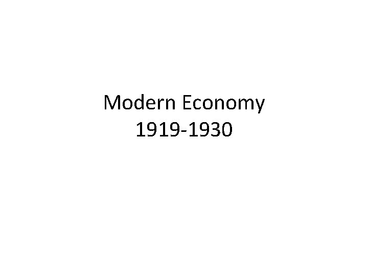 Modern Economy 1919 -1930 