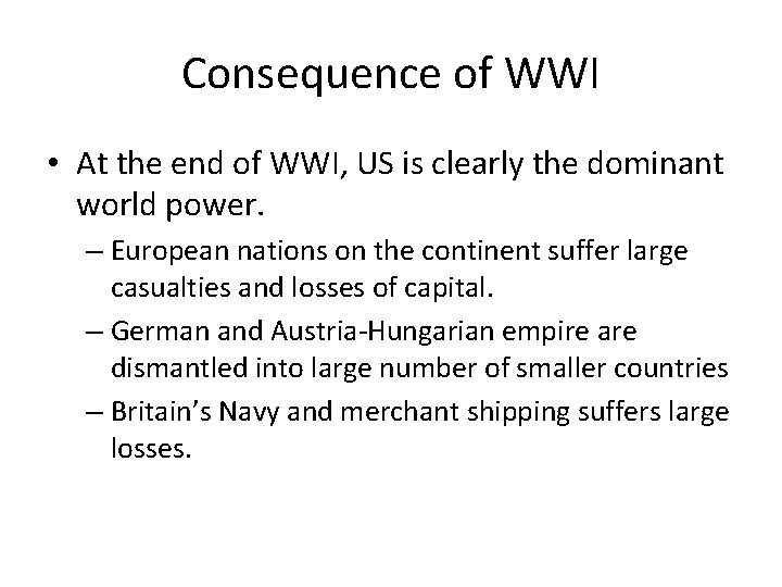 Consequence of WWI • At the end of WWI, US is clearly the dominant