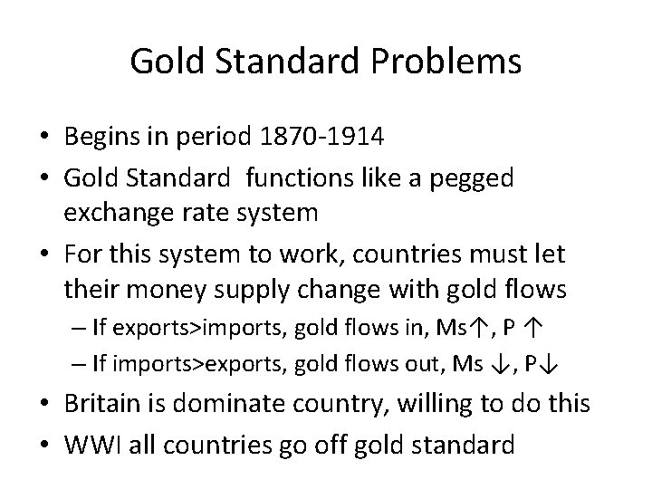 Gold Standard Problems • Begins in period 1870 -1914 • Gold Standard functions like