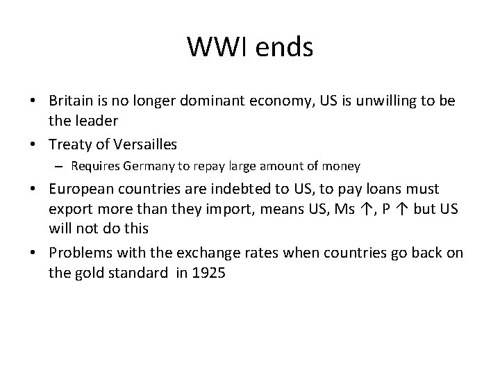 WWI ends • Britain is no longer dominant economy, US is unwilling to be