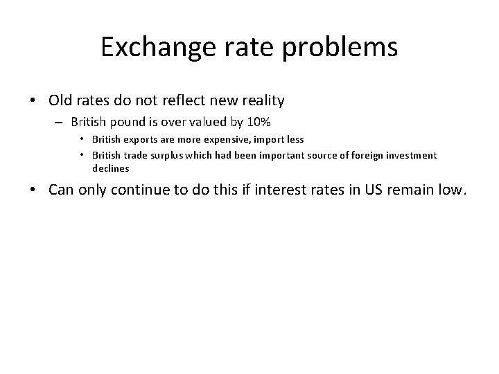 Exchange rate problems • Old rates do not reflect new reality – British pound
