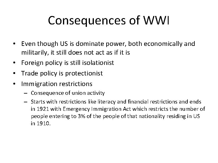 Consequences of WWI • Even though US is dominate power, both economically and militarily,