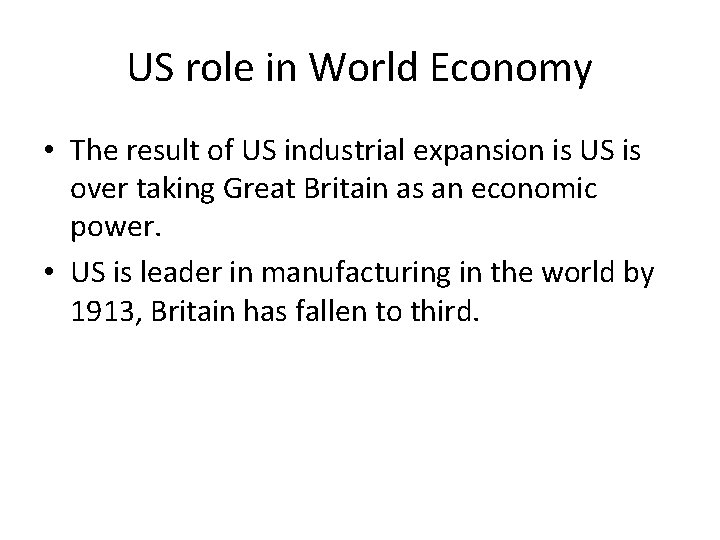 US role in World Economy • The result of US industrial expansion is US