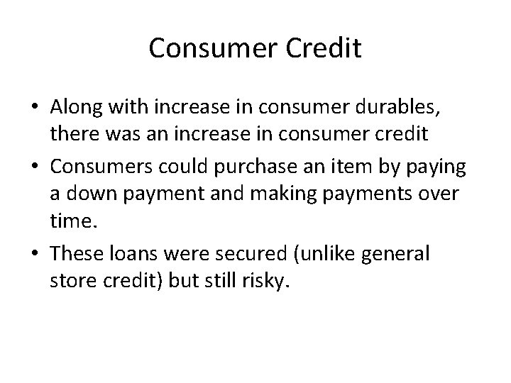 Consumer Credit • Along with increase in consumer durables, there was an increase in