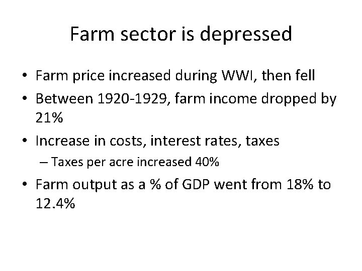 Farm sector is depressed • Farm price increased during WWI, then fell • Between