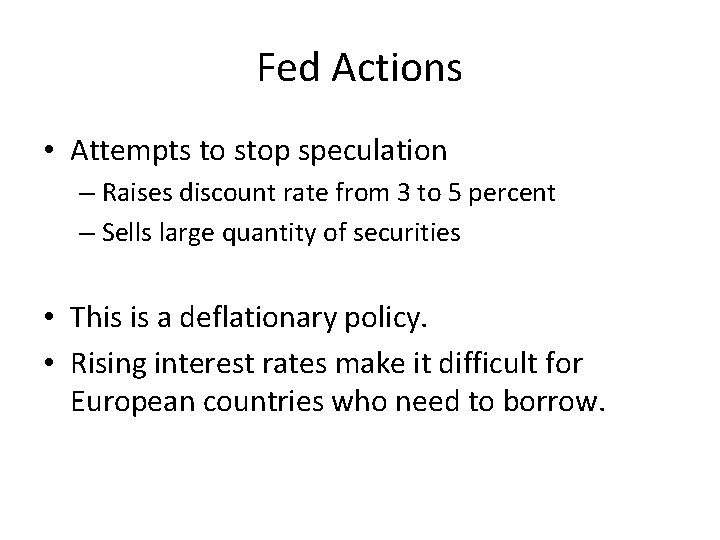 Fed Actions • Attempts to stop speculation – Raises discount rate from 3 to