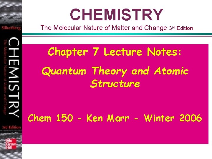 CHEMISTRY The Molecular Nature of Matter and Change 3 rd Edition Chapter 7 Lecture