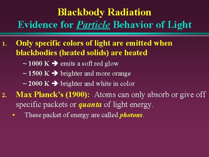 Blackbody Radiation Evidence for Particle Behavior of Light Only specific colors of light are