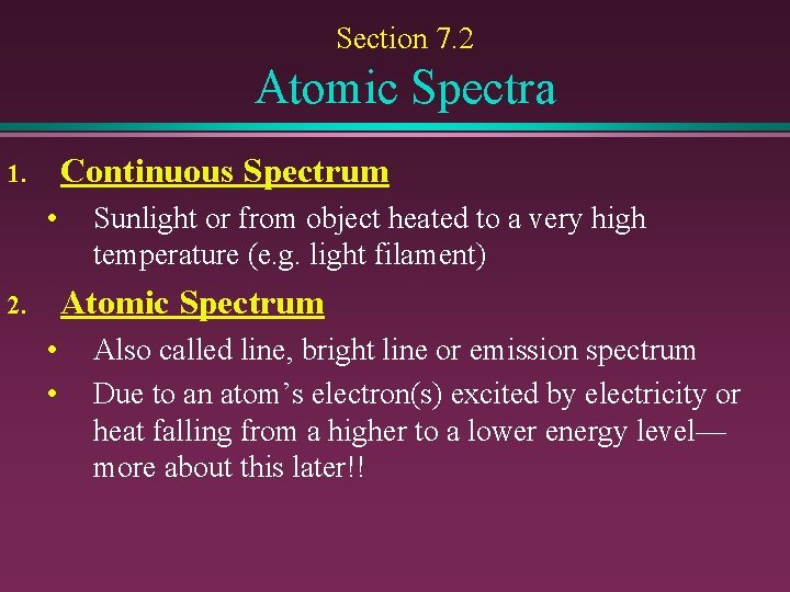 Section 7. 2 Atomic Spectra Continuous Spectrum 1. • Sunlight or from object heated