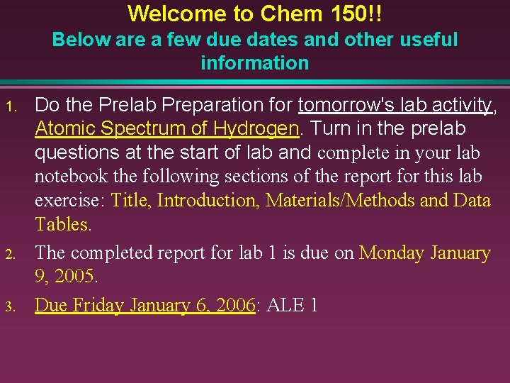 Welcome to Chem 150!! Below are a few due dates and other useful information