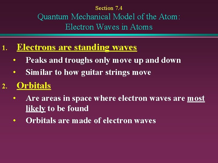 Section 7. 4 Quantum Mechanical Model of the Atom: Electron Waves in Atoms Electrons