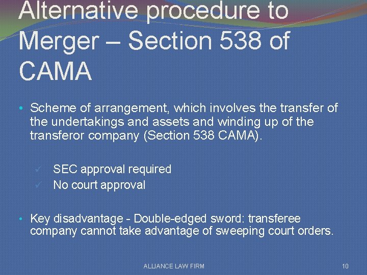 Alternative procedure to Merger – Section 538 of CAMA • Scheme of arrangement, which