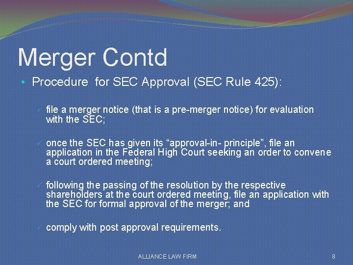 Merger Contd • Procedure for SEC Approval (SEC Rule 425): ü file a merger