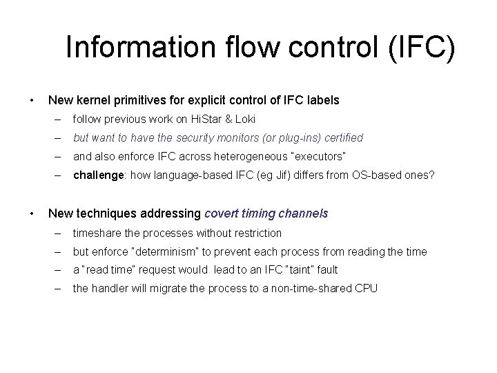 Information flow control (IFC) • • New kernel primitives for explicit control of IFC