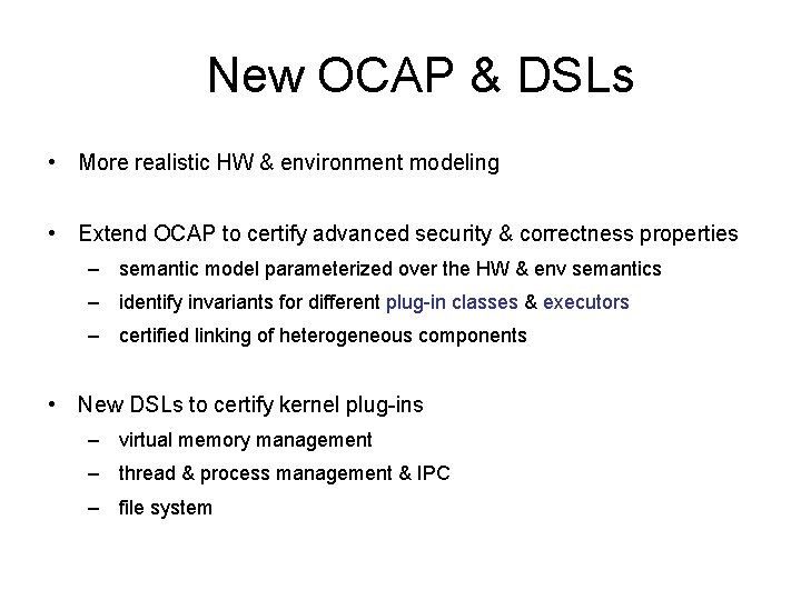 New OCAP & DSLs • More realistic HW & environment modeling • Extend OCAP