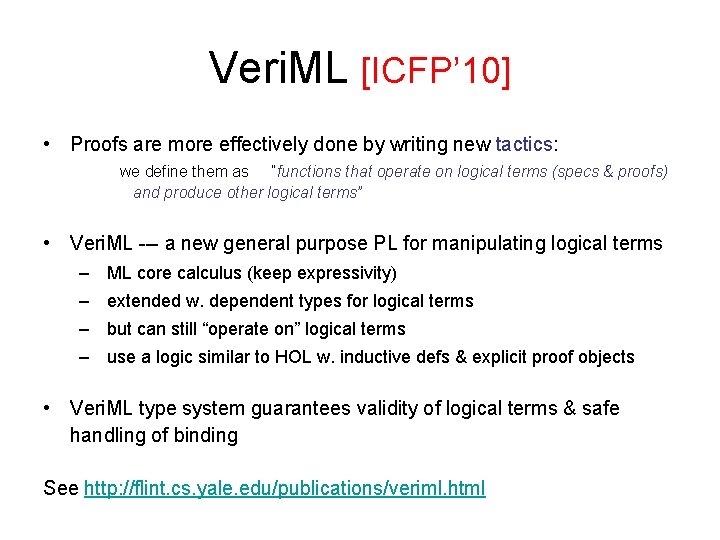 Veri. ML [ICFP’ 10] • Proofs are more effectively done by writing new tactics: