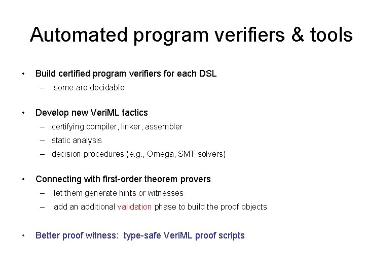 Automated program verifiers & tools • Build certified program verifiers for each DSL –