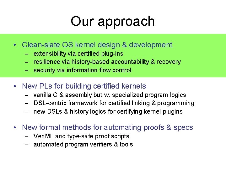 Our approach • Clean-slate OS kernel design & development – extensibility via certified plug-ins