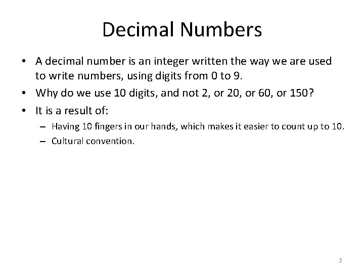 Decimal Numbers • A decimal number is an integer written the way we are