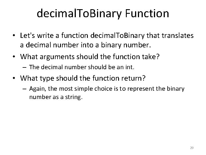 decimal. To. Binary Function • Let's write a function decimal. To. Binary that translates