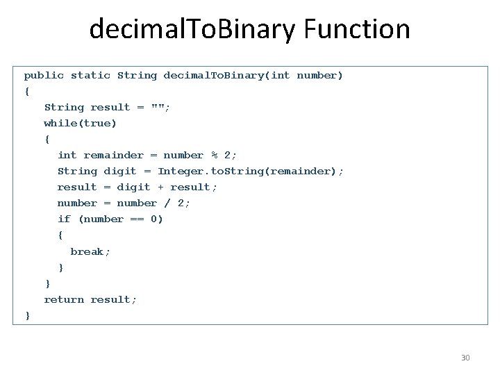 decimal. To. Binary Function public static String decimal. To. Binary(int number) { String result